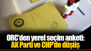 ORC'den yerel seçim anketi: AK Parti ve CHP'de düşüş