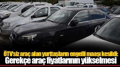 ÖTV’siz araç alan yurttaşların engelli maaşı kesildi: Gerekçe araç fiyatlarının yükselmesi