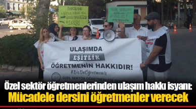 Özel sektör öğretmenlerinden ulaşım hakkı isyanı: Mücadele dersini öğretmenler verecek