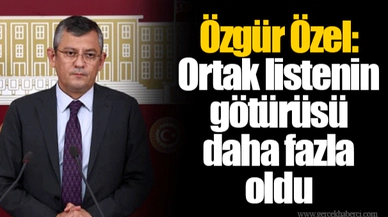 Özgür Özel: Ortak listenin götürüsü daha fazla oldu