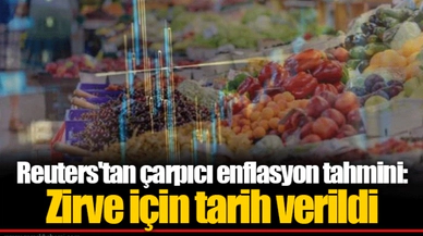 Reuters'tan çarpıcı enflasyon tahmini: Zirve için tarih verildi