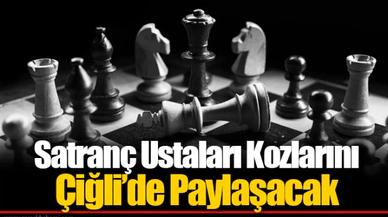 Satranç Ustaları Kozlarını Çiğli’de Paylaşacak