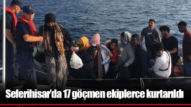 Seferihisar'da 17 göçmen ekiplerce kurtarıldı