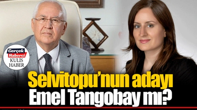 Selvitopu'nun adayı Emel Tangobay mı?