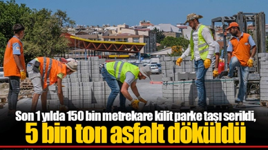 Son 1 yılda 150 bin metrekare kilit  parke taşı serildi, 5 bin ton asfalt döküldü