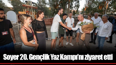 Soyer 20. Gençlik Yaz Kampı’nı ziyaret etti
