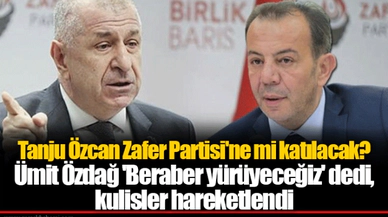 Tanju Özcan Zafer Partisi'ne mi katılacak? Ümit Özdağ 'Beraber yürüyeceğiz' dedi, kulisler hareketlendi
