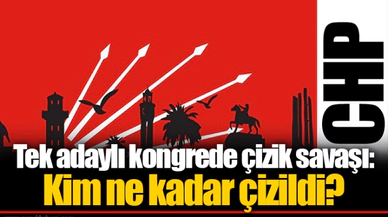 Tek adaylı kongrede çizik savaşı: Kim ne kadar çizildi?