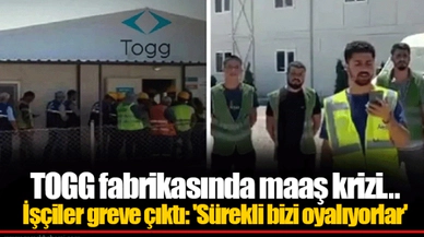 TOGG fabrikasında maaş krizi... İşçiler greve çıktı: 'Sürekli bizi oyalıyorlar'