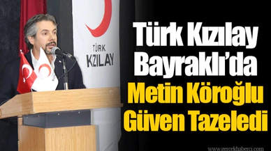 Türk Kızılay Bayraklı'da Metin Köroğlu Güven Tazeledi