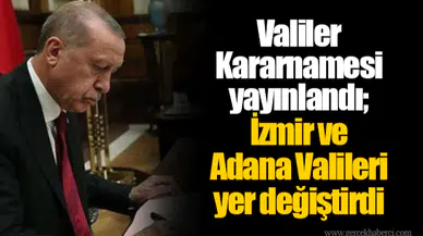 Valiler Kararnamesi yayınlandı; İzmir ve Adana Valileri yer değiştirdi