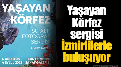 Yaşayan Körfez sergisi İzmirlilerle buluşuyor