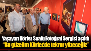 Yaşayan Körfez Sualtı Fotoğraf Sergisi açıldı  “Bu güzelim Körfez’de tekrar yüzeceğiz”