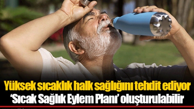 Yüksek sıcaklık halk sağlığını tehdit ediyor