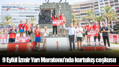 9 Eylül İzmir Yarı Maratonu’nda kurtuluş coşkusu