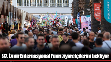 92. İzmir Enternasyonal Fuarı ziyaretçilerini bekliyor