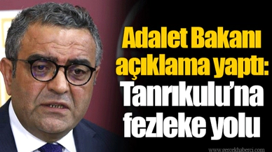 Adalet Bakanı açıklama yaptı: Tanrıkulu’na fezleke yolu