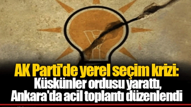 AK Parti'de yerel seçim krizi: Küskünler ordusu yarattı, Ankara'da acil toplantı düzenlendi