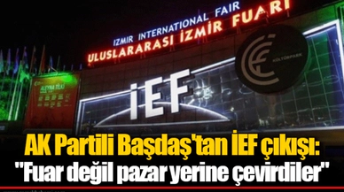 AK Partili Başdaş'tan İEF çıkışı: "Fuar değil pazar yerine çevirdiler"
