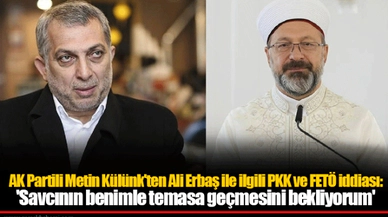 AK Partili Metin Külünk'ten Ali Erbaş ile ilgili PKK ve FETÖ iddiası: 'Savcının benimle temasa geçmesini bekliyorum'