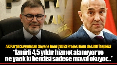 AK Partili Saygılı’dan Soyer’e hem ÇEDES Projesi hem de LGBTİ tepkisi