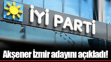Akşener İzmir adayını açıkladı!
