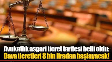 Avukatlık asgari ücret tarifesi belli oldu: Dava ücretleri 8 bin liradan başlayacak!