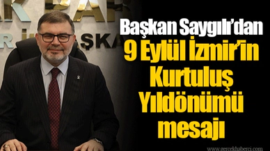 Başkan Saygılı’dan 9 Eylül İzmir’in Kurtuluş Yıldönümü mesajı