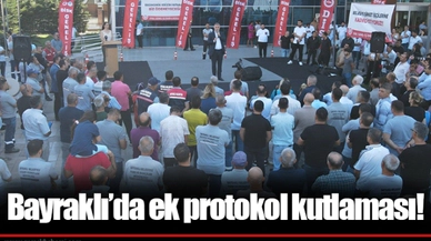 Bayraklı’da ek protokol kutlaması!