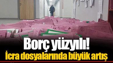 Borç yüzyılı! İcra dosyalarında büyük artış