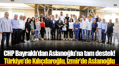 CHP Bayraklı’dan Aslanoğlu’na tam destek!  Türkiye’de Kılıçdaroğlu, İzmir’de Aslanoğlu