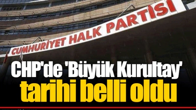 CHP'de 'Büyük Kurultay' tarihi belli oldu