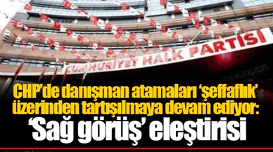 CHP’de danışman atamaları ‘şeffaflık’ üzerinden tartışılmaya devam ediyor: ‘Sağ görüş’ eleştirisi
