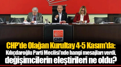CHP'de Olağan Kurultay 4-5 Kasım'da: Kılıçdaroğlu Parti Meclisi'nde hangi mesajları verdi, değişimcilerin eleştirileri ne oldu?