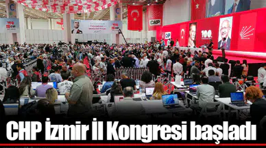 CHP İzmir İl Kongresi başladı