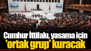 Cumhur İttifakı, yasama için 'ortak grup' kuracak
