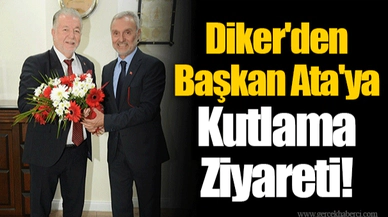 Diker'den Başkan Ata'ya Kutlama Ziyareti!