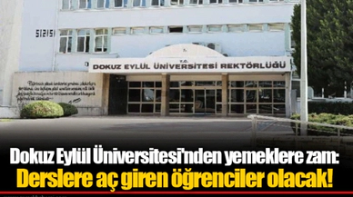 Dokuz Eylül Üniversitesi'nden yemeklere zam: Derslere aç giren öğrenciler olacak!