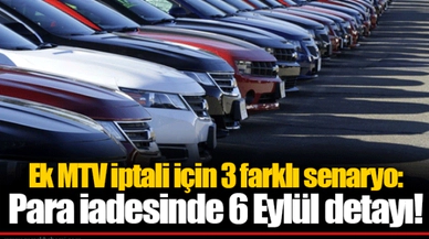 Ek MTV iptali için 3 farklı senaryo: Para iadesinde 6 Eylül detayı!