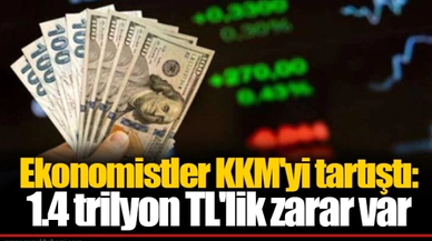 Ekonomistler KKM'yi tartıştı: 1.4 trilyon TL'lik zarar var