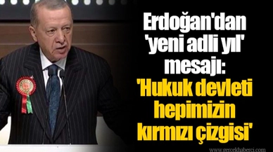 Erdoğan'dan 'yeni adli yıl' mesajı: 'Hukuk devleti hepimizin kırmızı çizgisi'