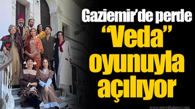 Gaziemir’de perde “Veda” oyunuyla açılıyor
