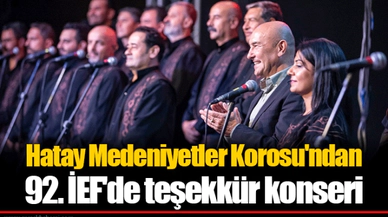Hatay Medeniyetler Korosu'ndan 92. İEF'de teşekkür konseri