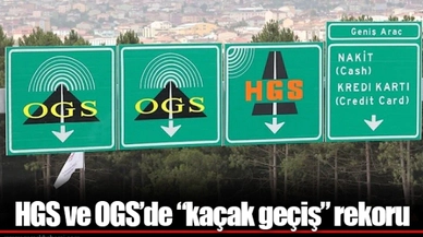 HGS ve OGS’de “kaçak geçiş” rekoru