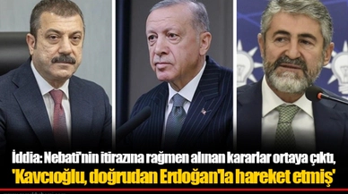 İddia: Nebati'nin itirazına rağmen alınan kararlar ortaya çıktı, 'Kavcıoğlu, doğrudan Erdoğan'la hareket etmiş'