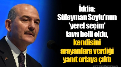 İddia: Süleyman Soylu'nun 'yerel seçim' tavrı belli oldu, kendisini arayanlara verdiği yanıt ortaya çıktı