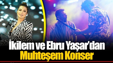 İkilem ve Ebru Yaşar’dan Muhteşem Konser