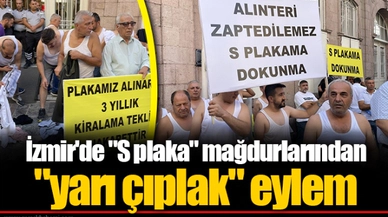 İzmir'de "S plaka" mağdurlarından "yarı çıplak" eylem
