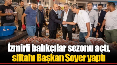 İzmirli balıkçılar sezonu açtı, siftahı Başkan Soyer yaptı