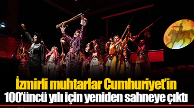 İzmirli muhtarlar Cumhuriyet’in 100’üncü yılı için yeniden sahneye çıktı